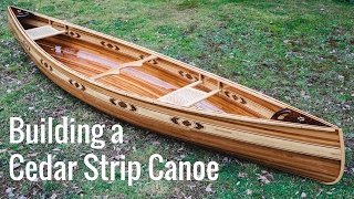 Building a Cedar Strip Canoe Full Montage [upl. by Belia]