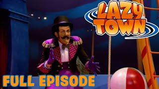 Lazy Town  The Lazytown Circus  Full Episode [upl. by Ondrea]