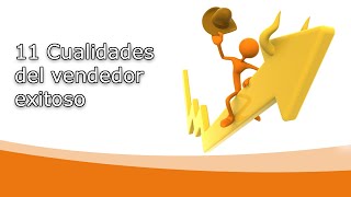 11 Cualidades del vendedor exitoso [upl. by Noroj497]