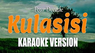 Four Decade  Kulasisi  KARAOKE VERSION Ilocano Song [upl. by Sherye]