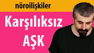 Karşılıksız Aşk  Nöroilişkiler [upl. by Ping875]