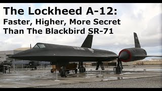 Faster Higher And More Secret Than The SR71 Blackbird  The A12 Oxcart [upl. by Eiliak]