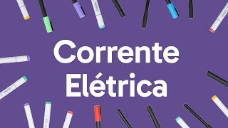 CORRENTE ELÉTRICA  QUER QUE DESENHE  DESCOMPLICA [upl. by Scuram]