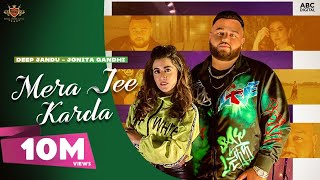 MERA JEE KARDA Official Video Deep Jandu  Jonita Gandhi  Latest Punjabi Songs [upl. by Amberly]