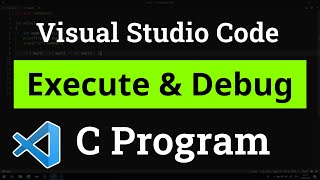 How to set up Visual Studio Code for Executing and Debugging C Programs  Tutorial [upl. by Glass]