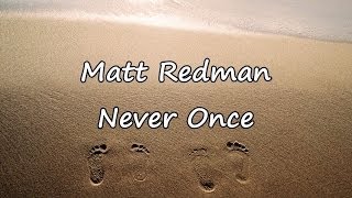 Matt Redman  Never Once with lyrics [upl. by Anikram]