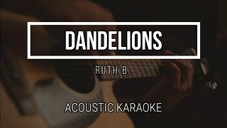 DANDELIONS  RUTH B  Acoustic Karaoke  Lyrics [upl. by Vogeley]