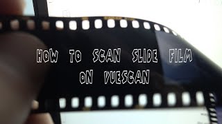 HOW TO SCAN SLIDE FILM ON VUESCAN [upl. by Fugazy579]