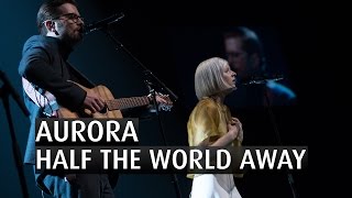 AURORA  HALF THE WORLD AWAY  The 2015 Nobel Peace Prize Concert [upl. by Callahan]