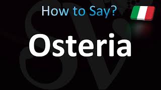 How to Pronounce Osteria Italian [upl. by Esiocnarf]