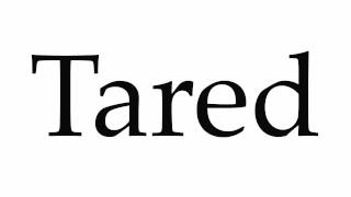 How to Pronounce Tared [upl. by Atirres357]