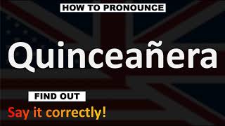 How to Pronounce Quinceañera CORRECTLY [upl. by Nylarak88]