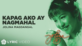 Kapag AkoY Nagmahal  Jolina Magdangal Lyrics [upl. by Fari210]