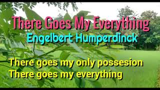 There Goes My Everything  Engelbert Humperdinck lyrics [upl. by Ahsein841]