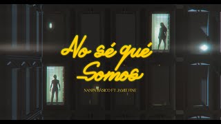 Nanpa Básico ft Jamie Fine  No Sé Qué Somos Video Oficial [upl. by Particia]