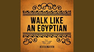 Walk Like An Egyptian [upl. by Hairam]