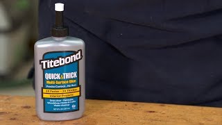 Titebond Quick amp Thick MultiSurface Glue [upl. by Eyaj554]