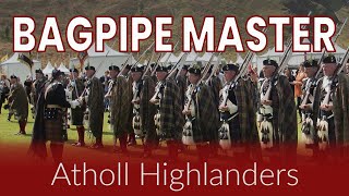 The Atholl Highlanders  Bagpipe Master [upl. by Zalucki508]