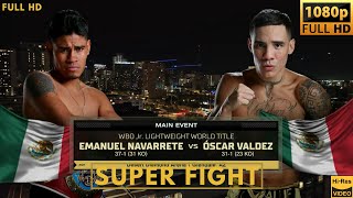 EMANUEL NAVARRETE MEXICO vs OSCAR VALDEZ MEXICO SUPER FIGHT [upl. by Enniroc]