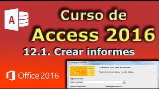 Curso de Access 2016 121 Crear un informe [upl. by Erdried]