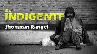 El Indigente amp Mendigo Jhonatan Rangel Vídeo Oficial [upl. by Ecart]