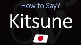 How to Pronounce Kitsune CORRECTLY [upl. by Eatnuahc]