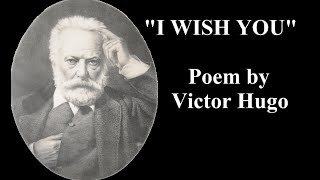 I WISH YOU  Poem by Victor Hugo [upl. by Atteroc]