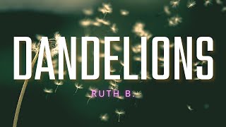 Ruth B  Dandelions Lyrics [upl. by Cris769]