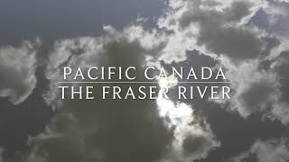 THE MIGHTY FRASER RIVER BC CANADA [upl. by Fante17]