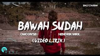 BAWAH SUDAHOmcoSB ft HendrikWrk Video lirik [upl. by Leirbag]