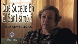 Qué Sucede En El Santísimo  Catalina Rivas [upl. by Liza]