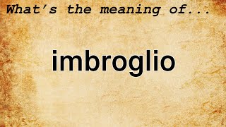 Imbroglio Meaning  Definition of Imbroglio [upl. by Shel]