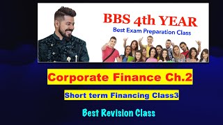 Short Term Financing Class 3  Corporate Finance  BBS Fourth Year [upl. by Joletta832]