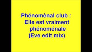 PHENOMENAL CLUBELLE EST VRAIMENT PHENOMENAL Eve edit mix [upl. by Culliton]