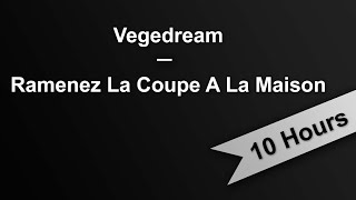 RAMENEZ LA COUPE A LA MAISON  Vegedream 10 Hours On Repeat [upl. by Fruma]