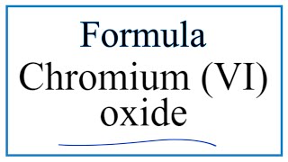 How to Write the Formula for Chromium VI oxide [upl. by Benjamin]