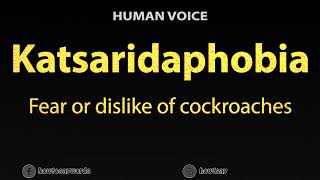 How To Pronounce Katsaridaphobia  Fear or dislike of cockroaches [upl. by Zandra748]