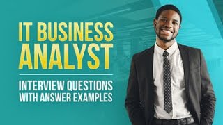 IT Business Analyst Interview Questions with Answer Examples [upl. by Aicirpac]