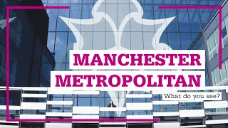 Manchester Metropolitan University  What do you see [upl. by Vachill]