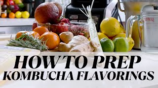 How to Prep Homemade Kombucha Fruit Flavorings Detailed Walkthrough [upl. by Lertnahs]